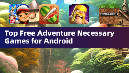 Top Free Adventure Necessary Games for Android