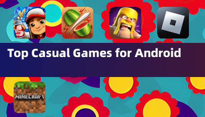 Top Casual Games for Android