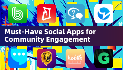 Must-Have Social Apps for Community Engagement