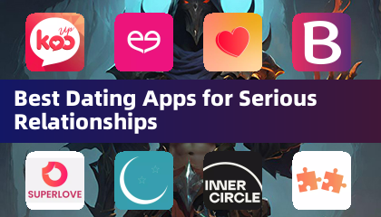Best Dating Apps for Serious Relationships