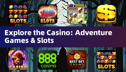 探索Casino：冒险游戏与Slots