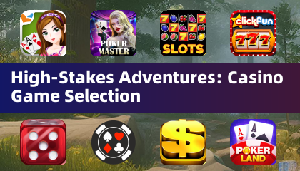 High-Stakes Adventures: Casino Game Selection