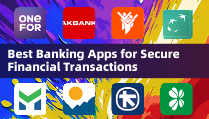 Best Banking Apps for Secure Financial Transactions