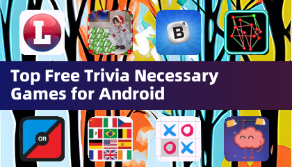 Top Free Trivia Necessary Games for Android