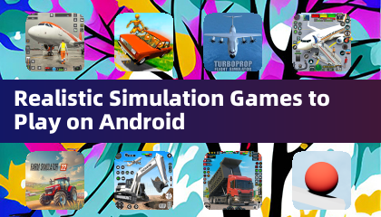 Realistic Simulation Games to Play on Android