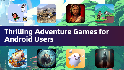 Thrilling Adventure Games for Android Users